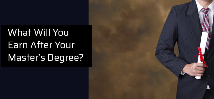 What will you Earn after your Master’s Degree? | LiveWebTutors