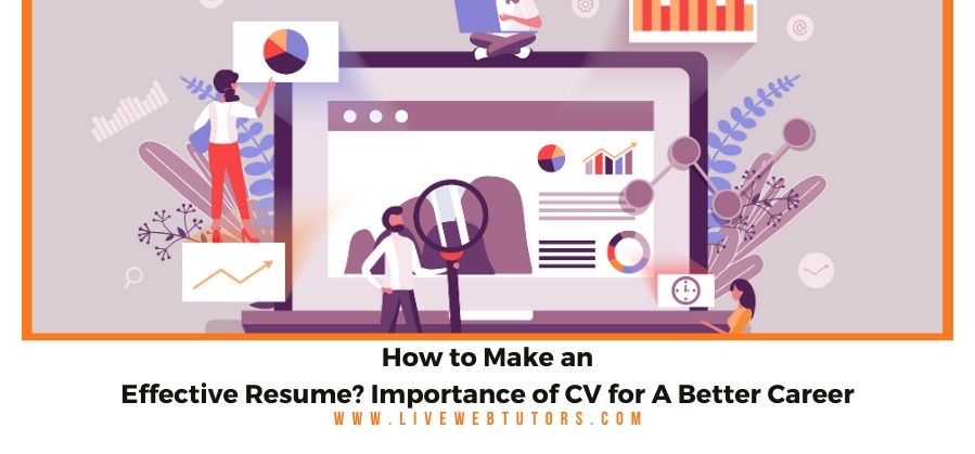 How To Make An Effective Resume? Importance Of Cv For A Better Career 