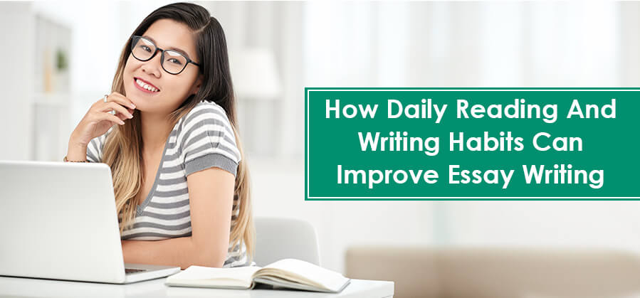 Top Secrets - How Daily Reading and Writing Habits Can Improve Essay ...